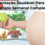 Alimentacao Saudavel Para Gravidas Cardapio Semanal Completo 2026