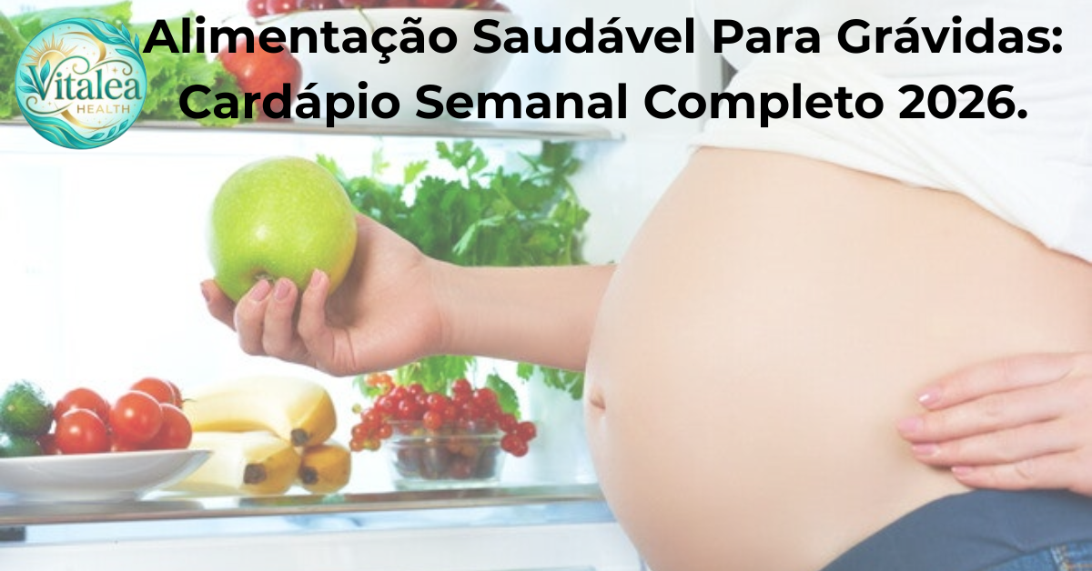 Alimentação Saudável Para Grávidas: Cardápio Semanal Completo 2026