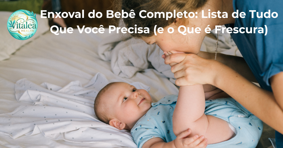 Enxoval do Bebê Completo: Lista de Tudo Que Você Precisa (e o Que é Frescura)