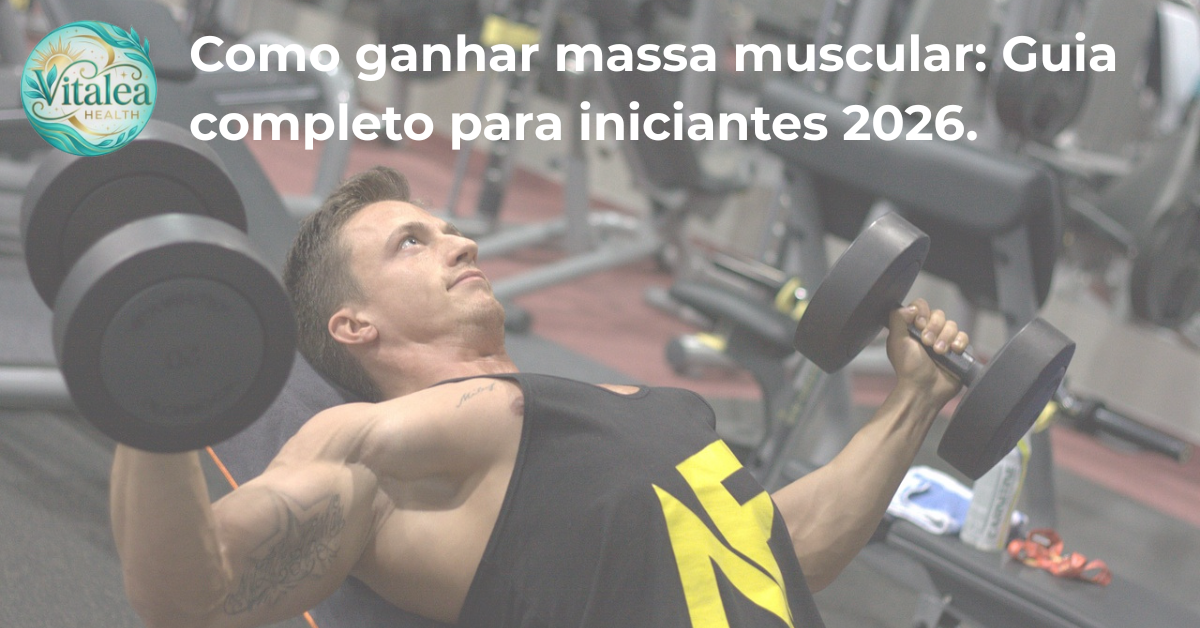 Como Ganhar Massa Muscular: Guia Completo Para Iniciantes 2026