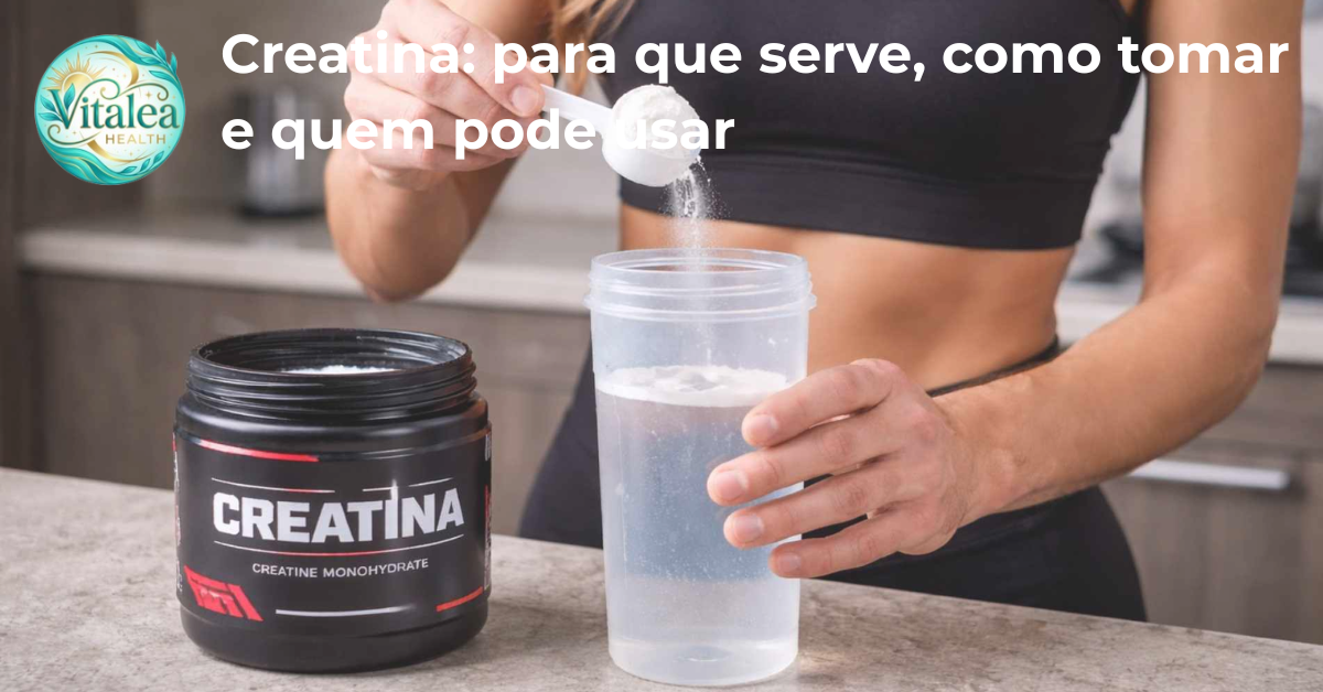 Creatina: Para Que Serve, Como Tomar e Quem Pode Usar