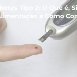 Diabetes Tipo 2 O Que e Sintomas Alimentacao e Como Controlar
