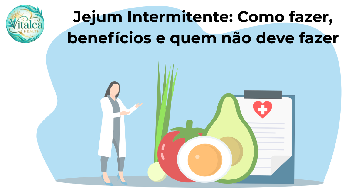 Jejum Intermitente: Como Fazer, Benefícios e Quem Não Deve Fazer