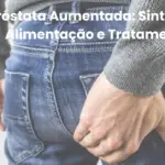 Próstata Aumentada Sintomas, Alimentação e Tratamento