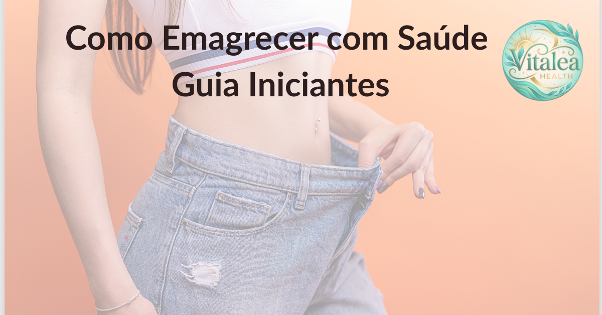 Emagrecer com Saúde: Guia Completo para Iniciantes 2026